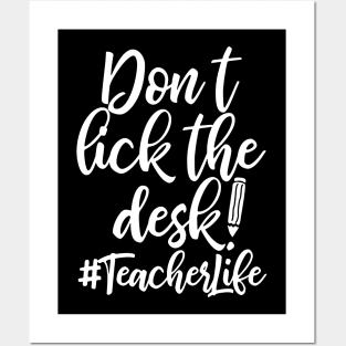 Don't Lick The Desk Teacher Life Posters and Art